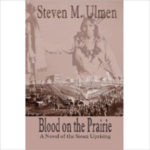 Blood on the Prairie - A Novel of the Sioux Uprising