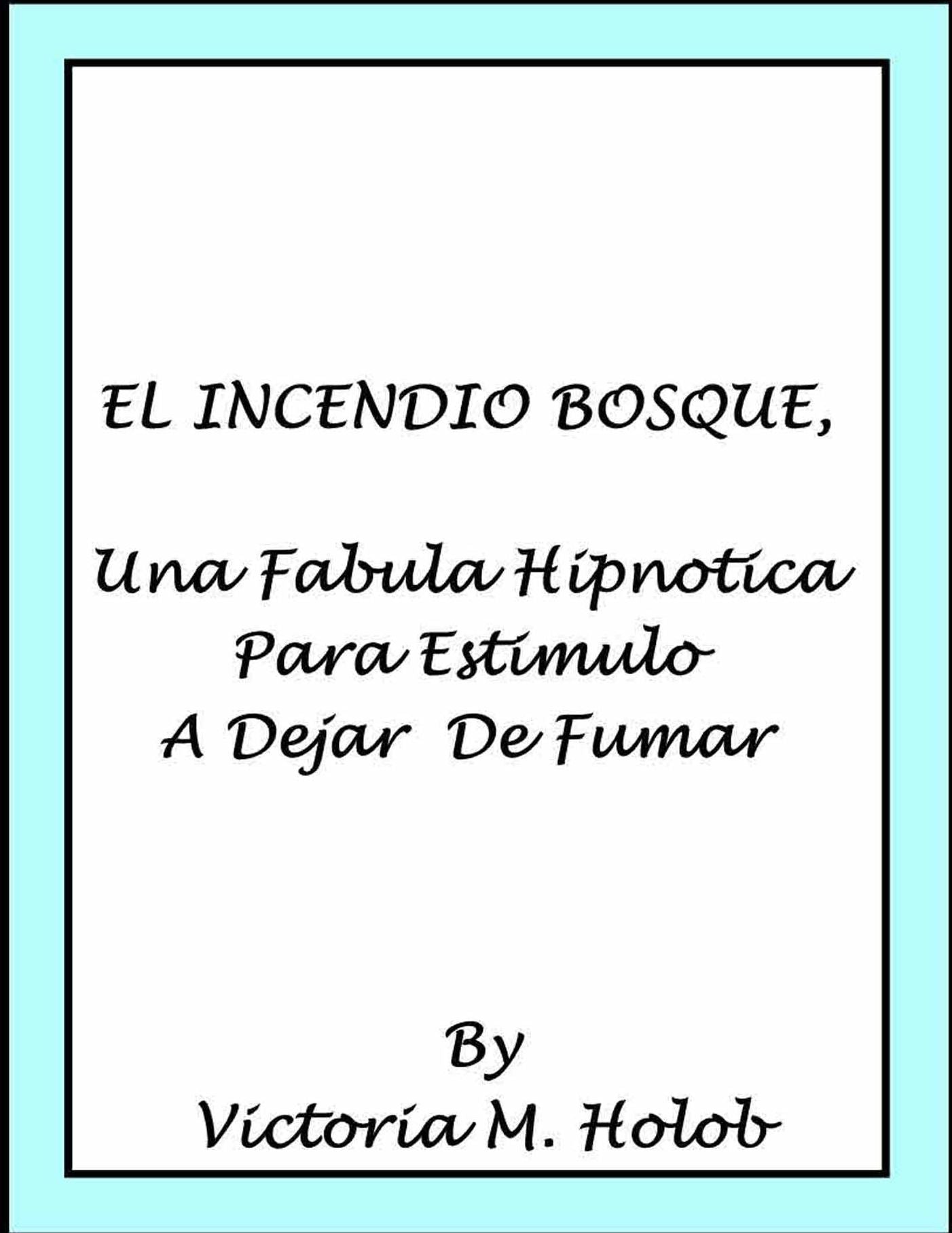 EL INCENDIO BOSQUE, Una Fabula Hipnotica Para Estimulo a Dejar de Fumar