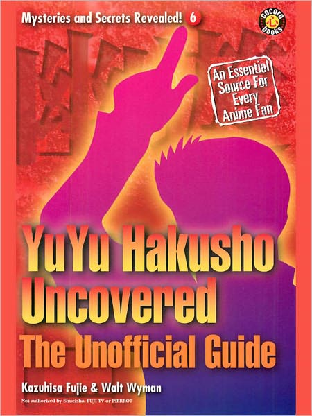 YuYu Hakusho Uncovered: The Unofficial Guide