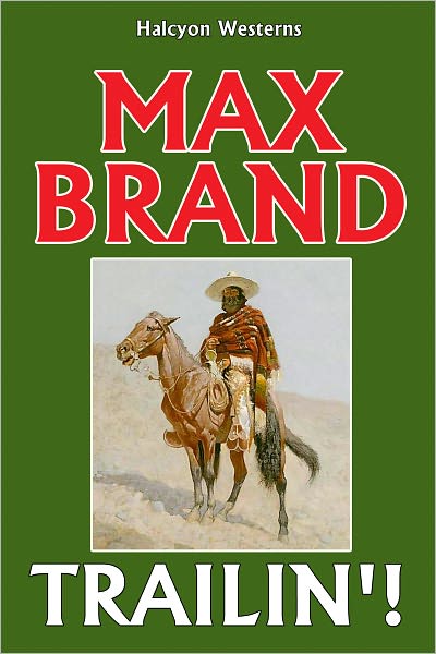 Trailin’! by Max Brand