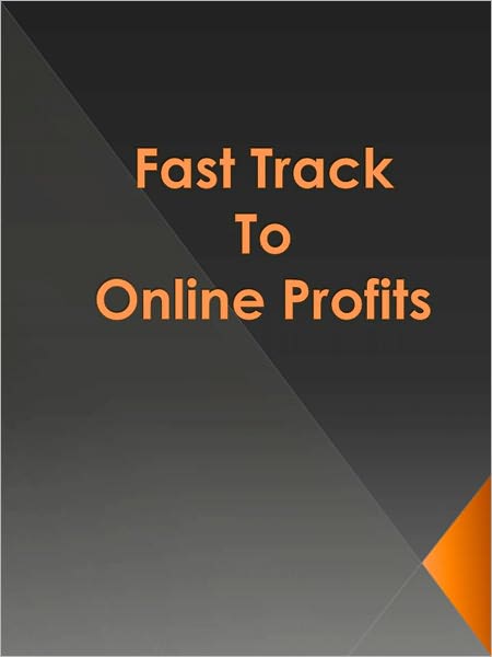 Fast Track To Online Profits