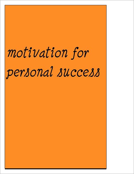 A motivational book for personal success: Advice, strategies and motivation for success and personal growth in your life