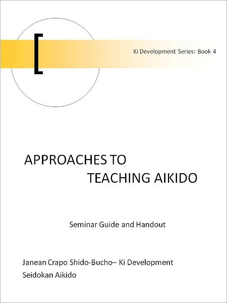 Approaches to Teaching Aikido - Seminar Guide and Handout