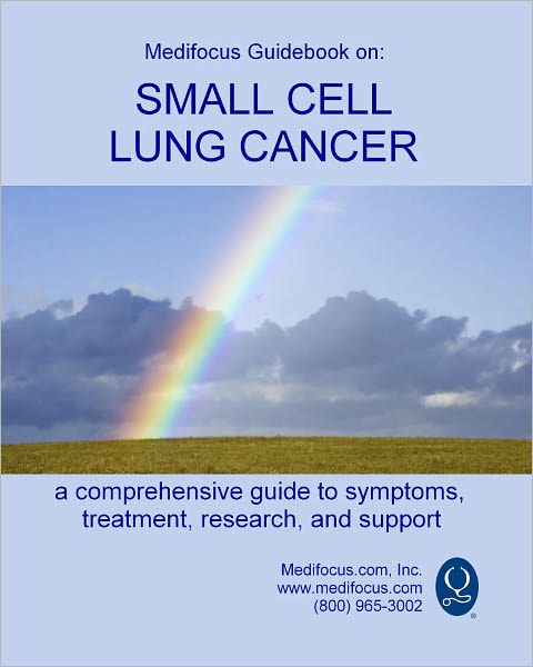 Medifocus Guidebook on: Small Cell Lung Cancer