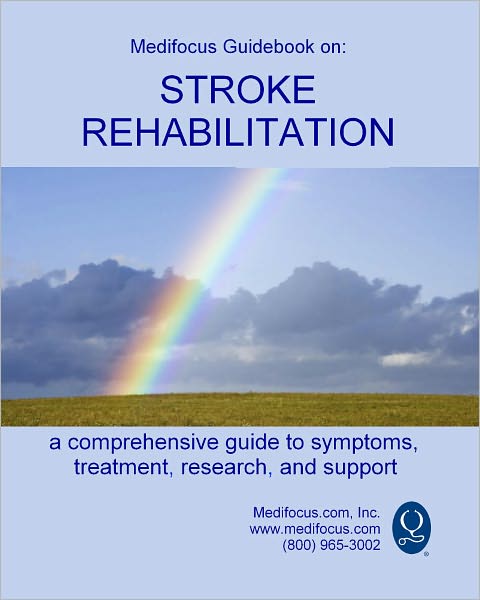 Medifocus Guidebook on: Stroke Rehabilitation