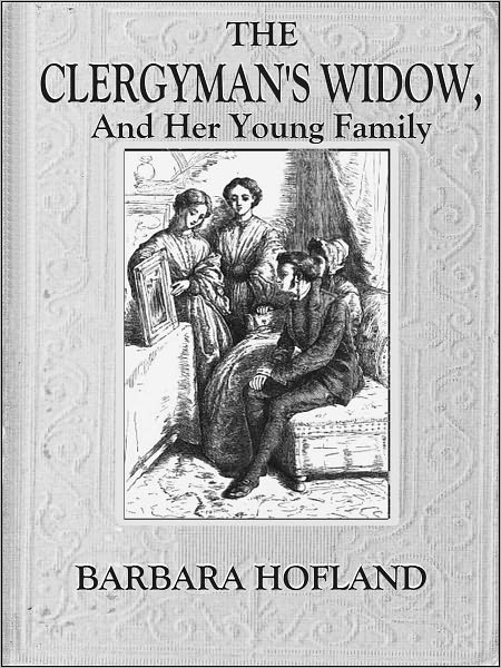 THE CLERGYMAN'S WIDOW, And Her Young Family