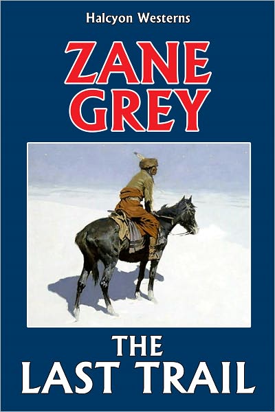 The Last Trail by Zane Grey