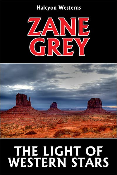 The Light of Western Stars by Zane Grey