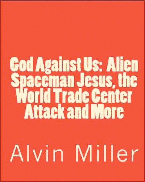 God Against Us: Alien Spaceman Jesus, the World Trade Center Attack and More