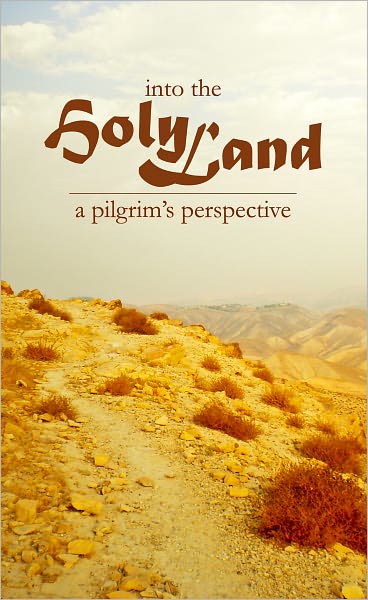 Into the Holy Land: A Pilgrim's Perspective