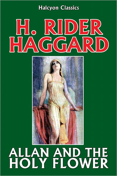 Allan and the Holy Flower by H. Rider Haggard (Allan Quatermain #7)