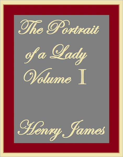 THE PORTRAIT OF A LADY VOLUME I