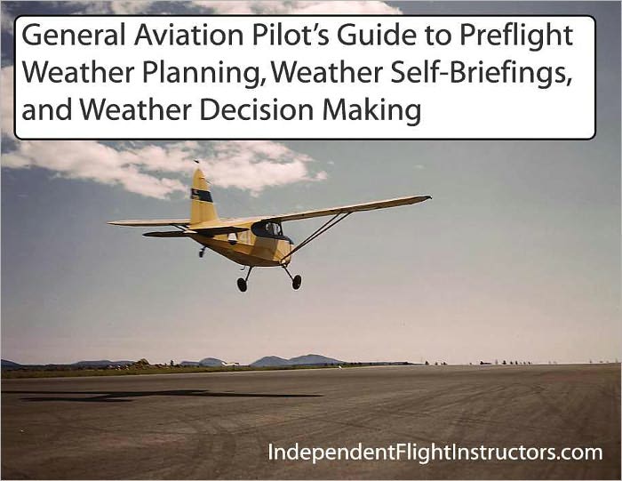 General Aviation Pilots Guide to Preflight Weather Planning, Weather Self-Briefings, and Weather Decision Making