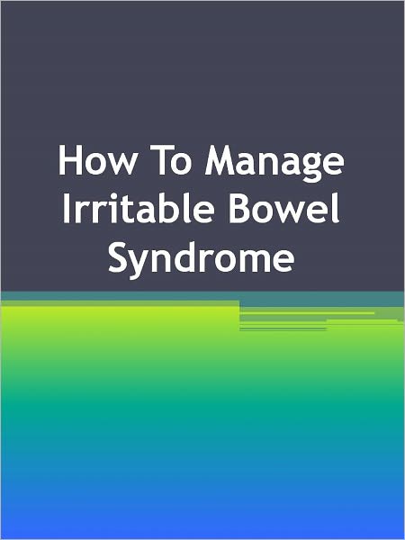 How To Manage Irritable Bowel Syndrome