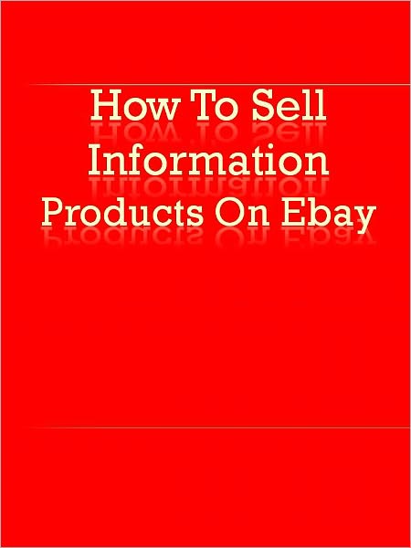 How To Sell Information Products On Ebay