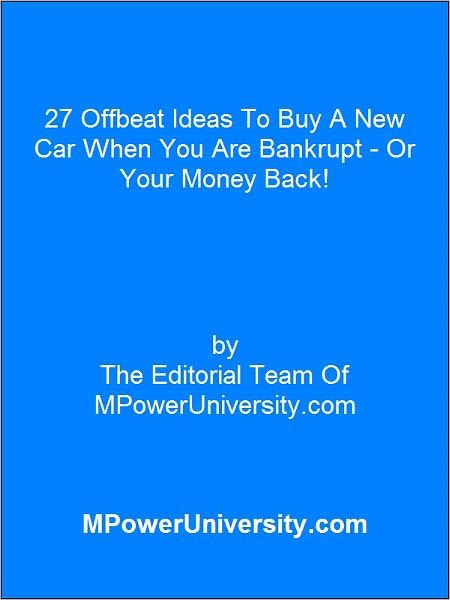 27 Offbeat Ideas To Buy A New Car When You Are Bankrupt – Or Your Money Back!