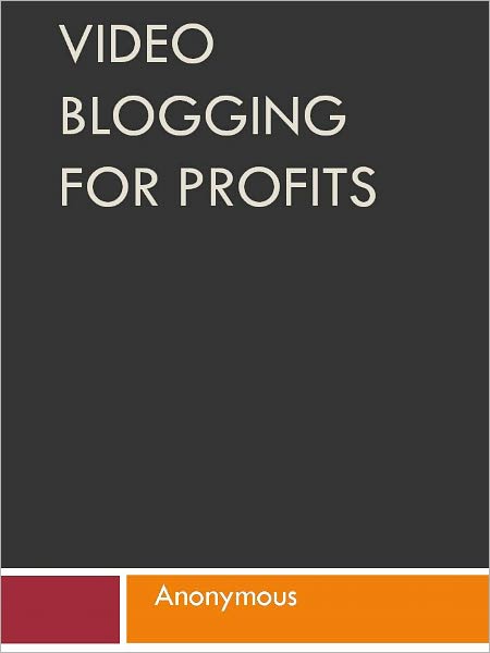 Video Blogging for Profits