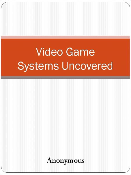 Video Game Systems Uncovered