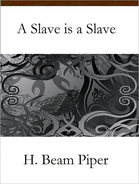 A Slave is a Slave