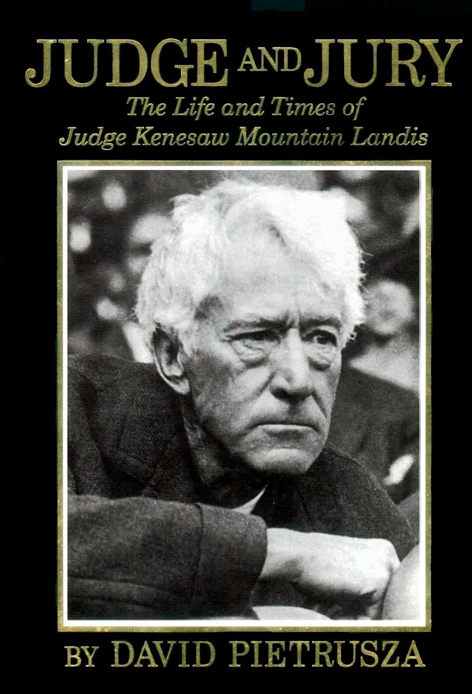 Judge and Jury: The Life and Times of Judge Kenesaw Mountain Landis