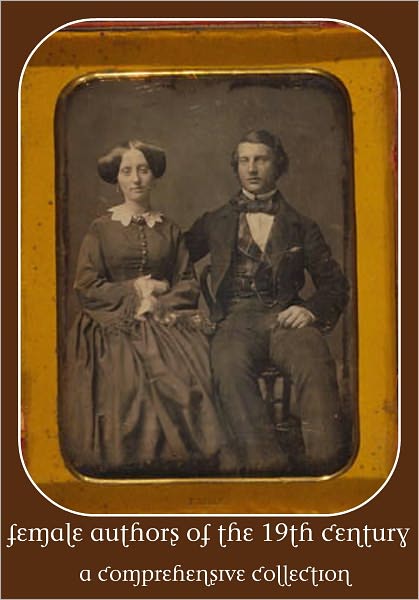 Female Authors of the 19th Century: A Comprehensive Collection (including Bronte Sisters - Charlotte, Anne and Emily, Jane Austen, Louisa May Alcott, Mary Shelley, Harriet Beecher Stowe and more)