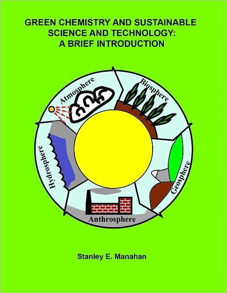 Green Chemistry and Sustainable Science and Technology: A Brief Introduction