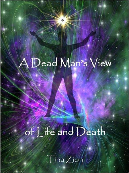 A Dead Man's View of Life and Death