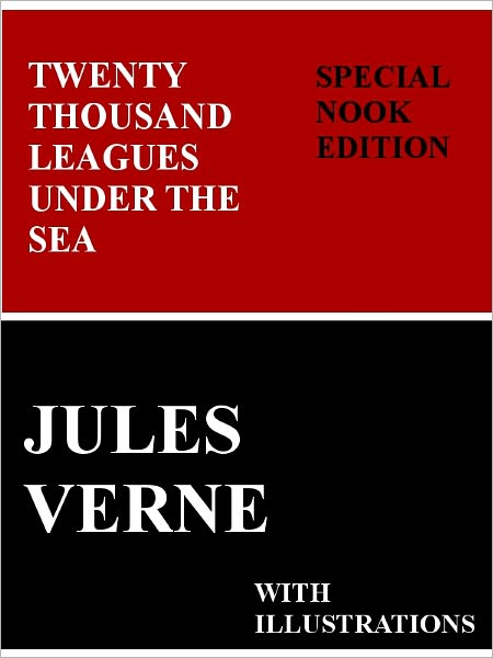 Twenty Thousand Leagues Under the Sea- Special NOOK Edition with Illustrations