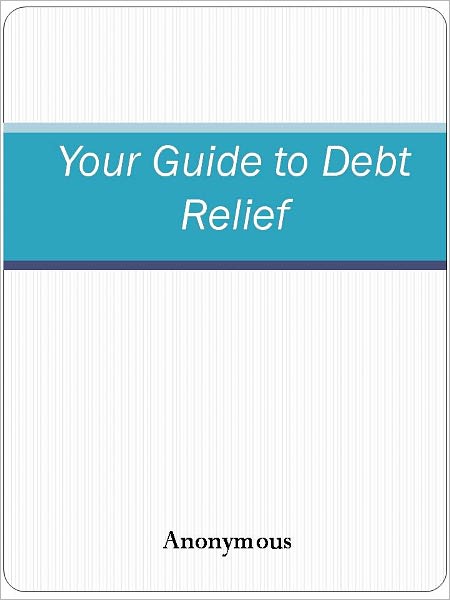 Your Guide to Debt Relief