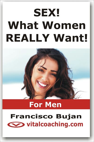 SEX!! What Women REALLY Want! - For Men