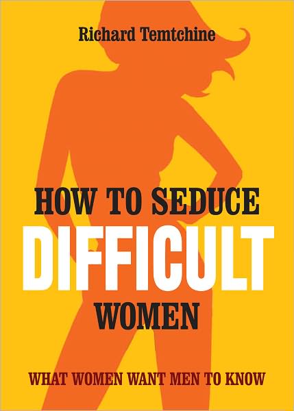 How to Seduce Difficult Women