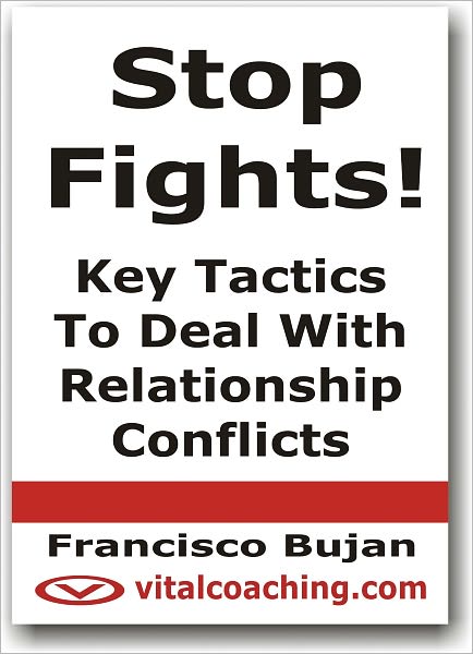 Stop Fights! - Key Tactics To Deal With Relationship Conflicts