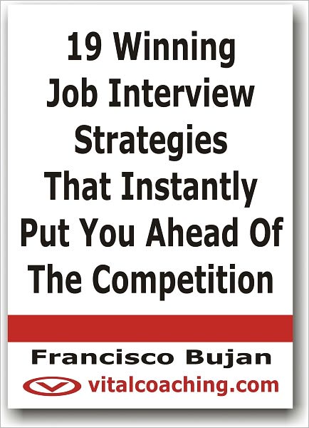19 Winning Job Interview Strategies That Instantly Put You Ahead Of The Competition