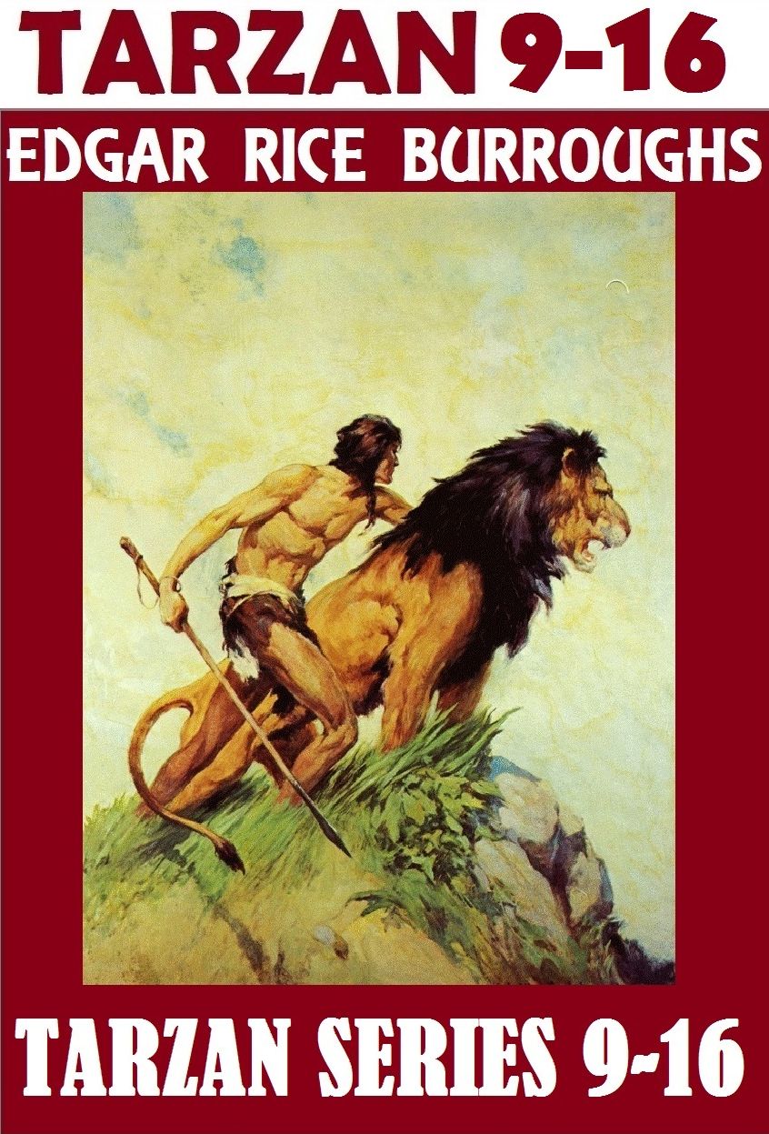 TARZAN SERIES 9-16; Edgar Rice Burroughs; (includes Tarzan and the Golden Lion; Tarzan and the Ant Men; Tarzan Twins; Tarzan Lord of the Jungle; Tarzan and the Lost Empire; Tarzan at the Earthââ