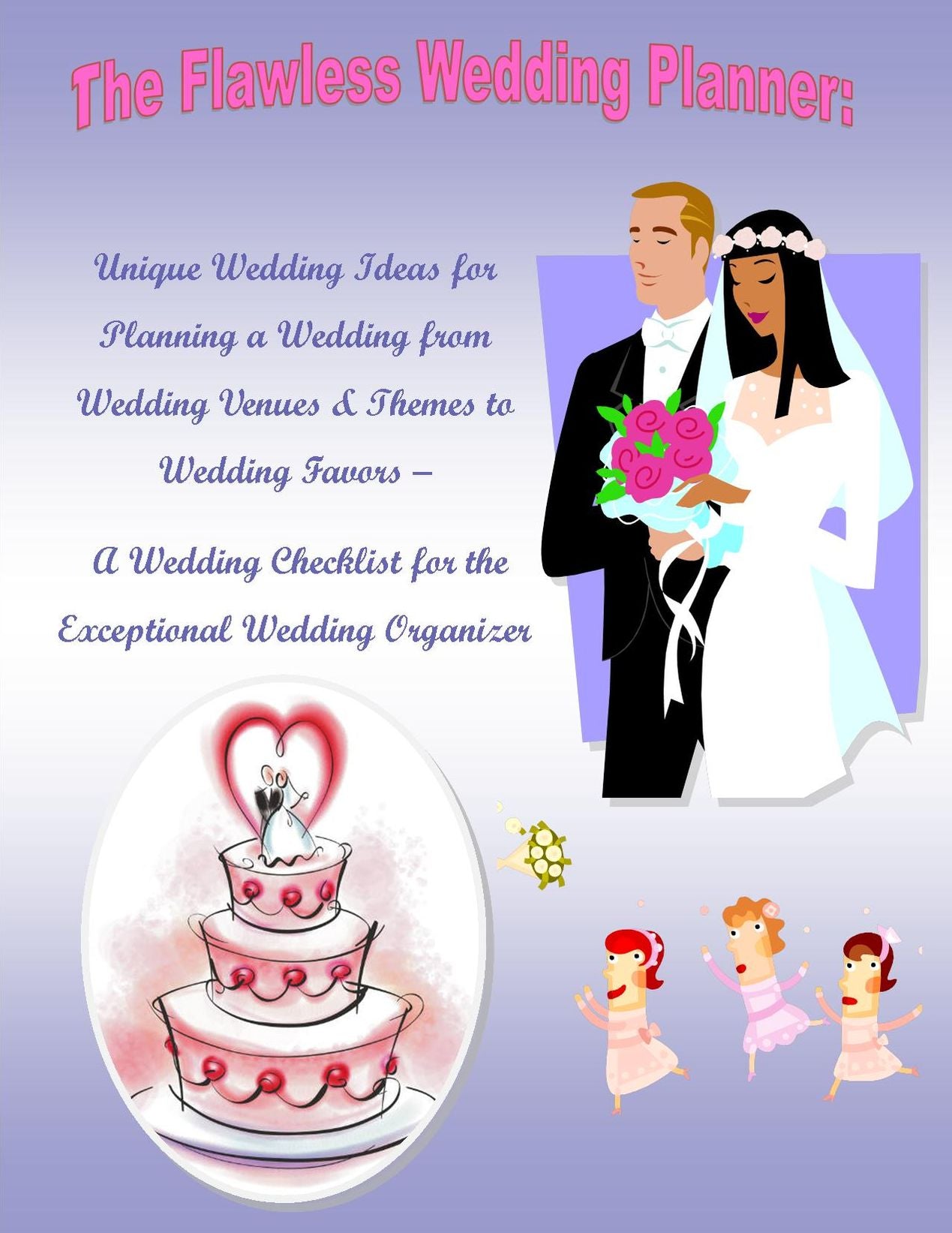 The Flawless Wedding Planner: Unique Wedding Ideas for Planning a Wedding from Wedding Venues & Themes to Wedding Favors – A Wedding Checklist for the Exceptional Wedding Organizer