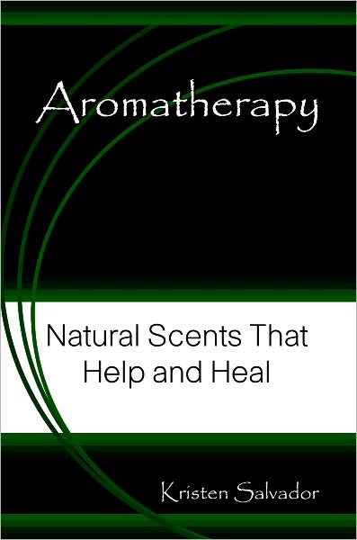 Aromatherapy: Natural Scents That Help and Heal