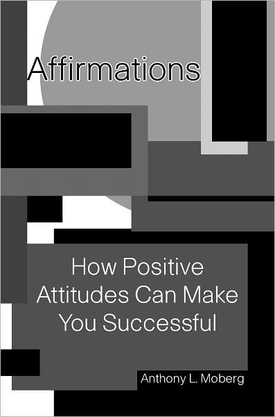 Affirmations: How Positive Attitudes Can Make You Successful