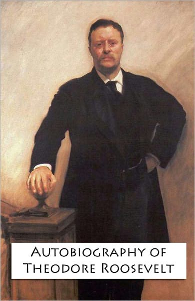The Autobiography of Theodore Roosevelt