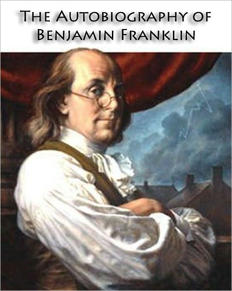 The Autobiography of Benjamin Franklin [Original Version] (Formatted & Optimized for Nook)