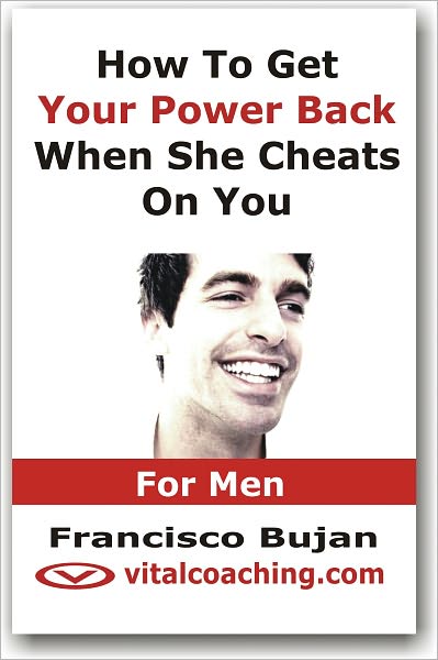 How To Get Your Power Back When She Cheats On You - For Men