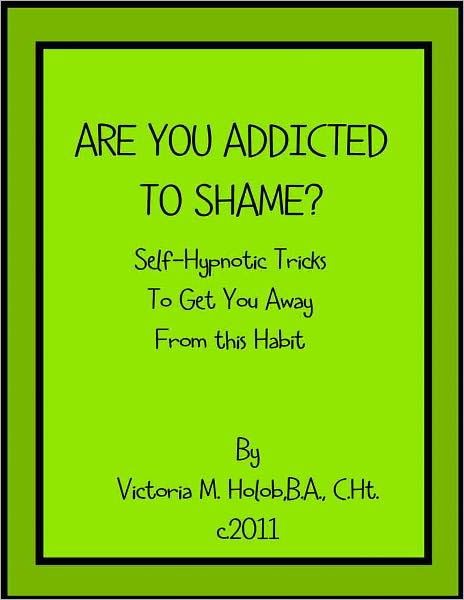 ARE YOU ADDICTED TO SHAME? Sel-Hypnotic Tricks To Get You Away From This Habit
