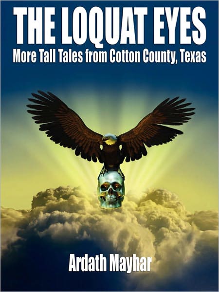 The Loquat Eyes: Tall Tales from Cotton County, Texas