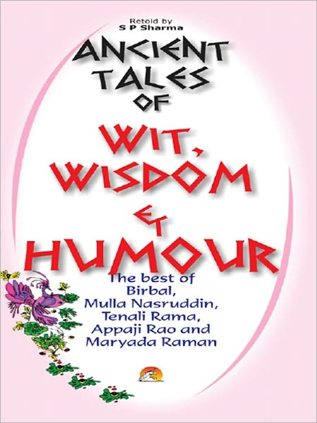 Ancient Tales Of Wit, Wisdom And Humour - The Best Of Birbal, Mulla….