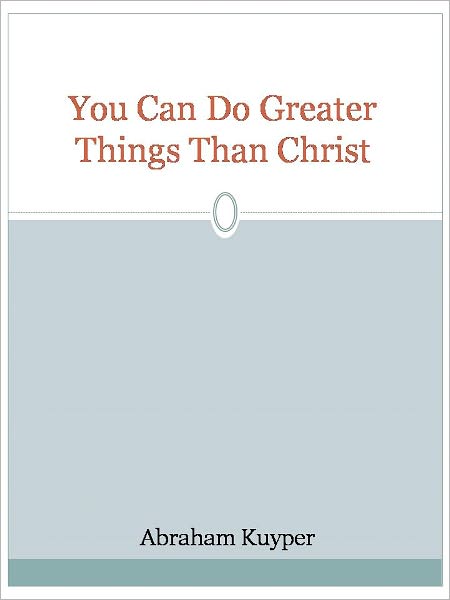 You Can Do Greater Things Than Christ