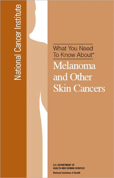 What You Need To Know About: Melanoma and Other Skin Cancers