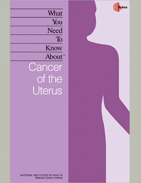 What You Need To Know About: Cancer of the Uterus