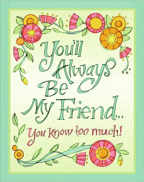 You'll Always Be My Friend--You Know Too Much