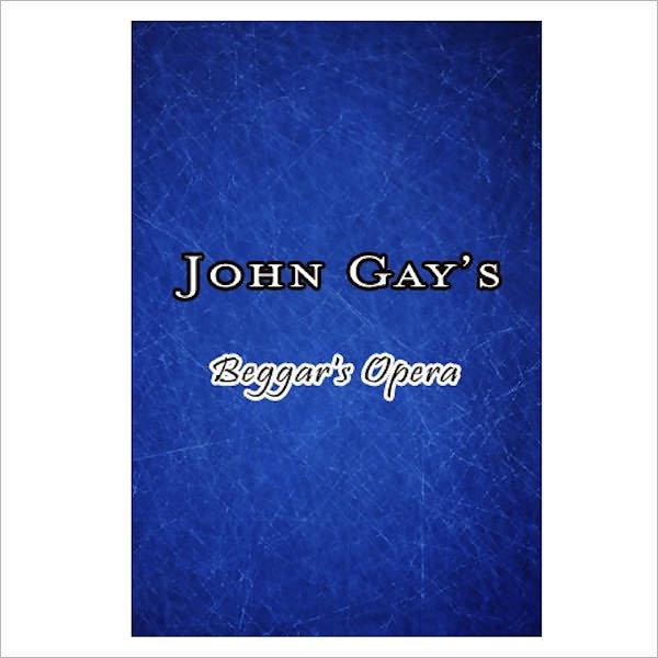 Beggar's Opera [ By: John Gay ]