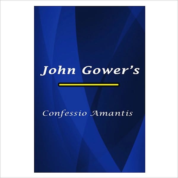 Confessio Amantis (Lover’s Confession) [ By: John Gower ]