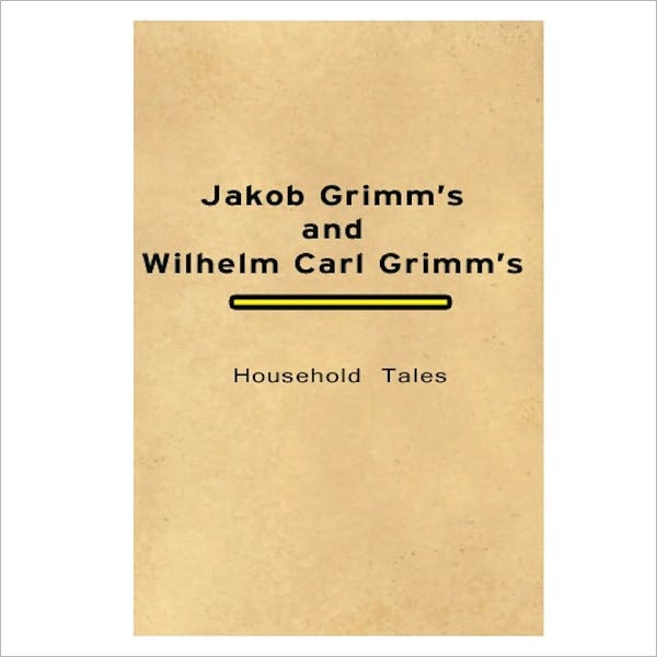 Household Tales / Translated By Margaret Hunt [ By: Jakob Grimm ]